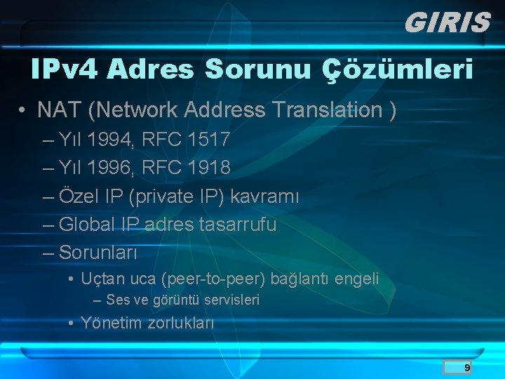 GIRIS IPv 4 Adres Sorunu Çözümleri • NAT (Network Address Translation ) – Yıl
