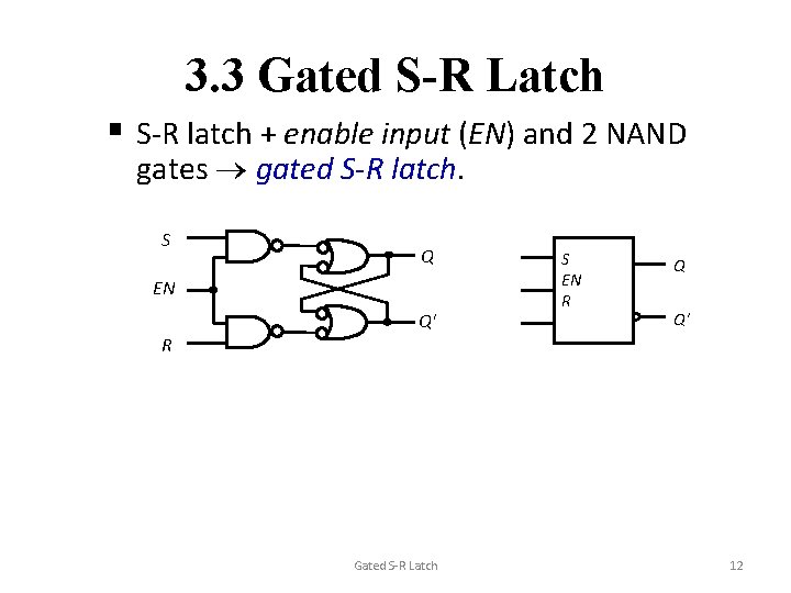 3. 3 Gated S-R Latch § S-R latch + enable input (EN) and 2