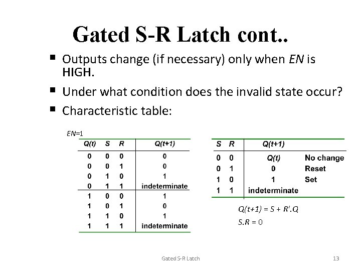 Gated S-R Latch cont. . § Outputs change (if necessary) only when EN is