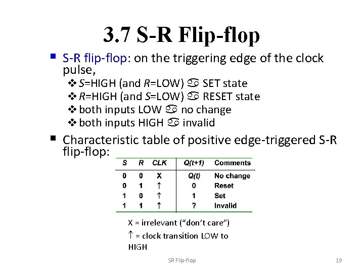 3. 7 S-R Flip-flop § S-R flip-flop: on the triggering edge of the clock