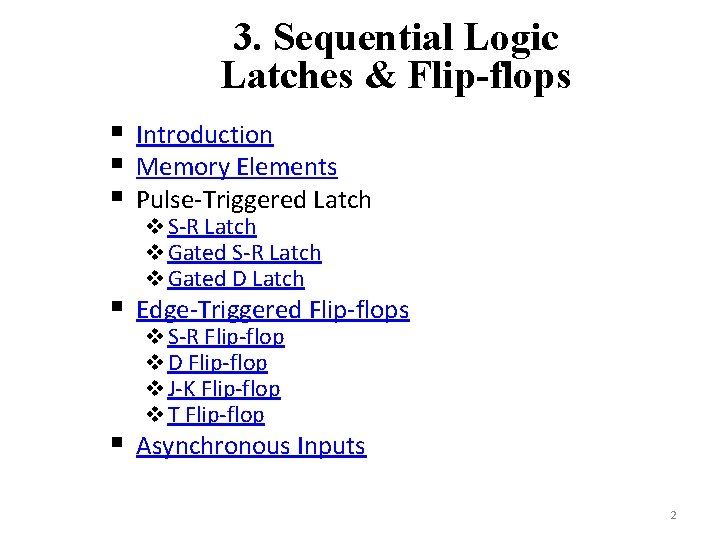 3. Sequential Logic Latches & Flip-flops § Introduction § Memory Elements § Pulse-Triggered Latch