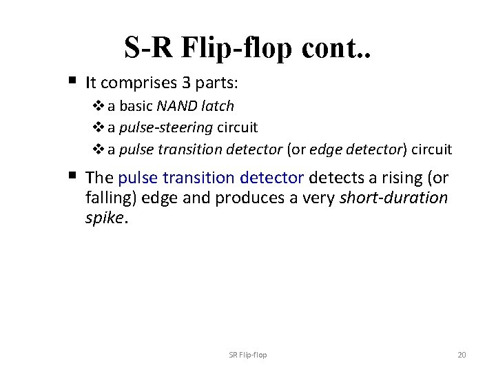 S-R Flip-flop cont. . § It comprises 3 parts: v a basic NAND latch