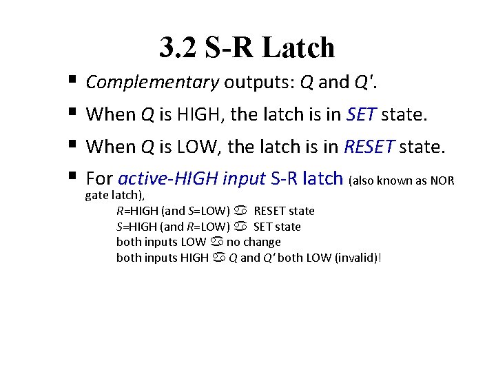 3. 2 S-R Latch § Complementary outputs: Q and Q'. § When Q is