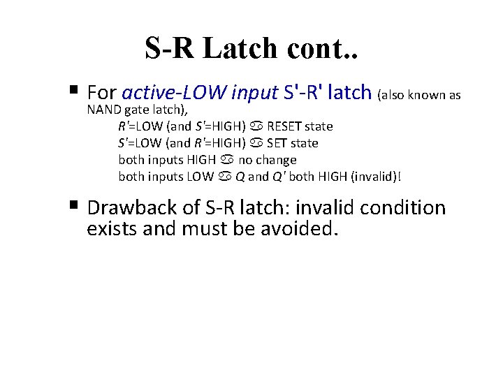 S-R Latch cont. . § For active-LOW input S'-R' latch (also known as NAND