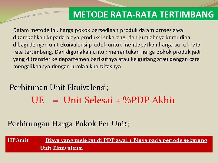 METODE RATA-RATA TERTIMBANG Dalam metode ini, harga pokok persediaan produk dalam proses awal ditambahkan