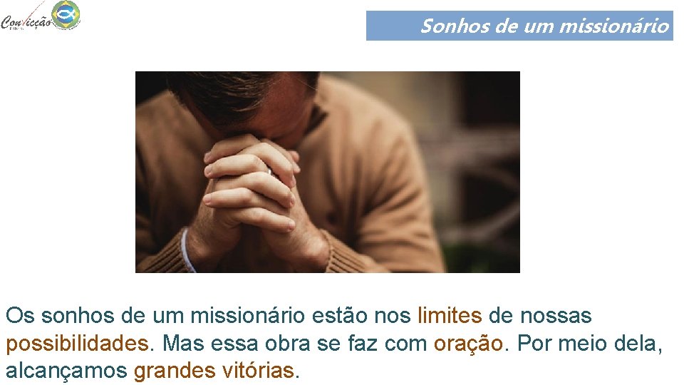 Sonhos de um missionário Os sonhos de um missionário estão nos limites de nossas
