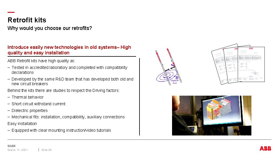 — Retrofit kits Why would you choose our retrofits? Introduce easily new technologies in