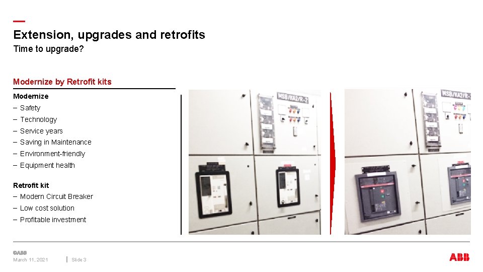 — Extension, upgrades and retrofits Time to upgrade? Modernize by Retrofit kits Modernize –