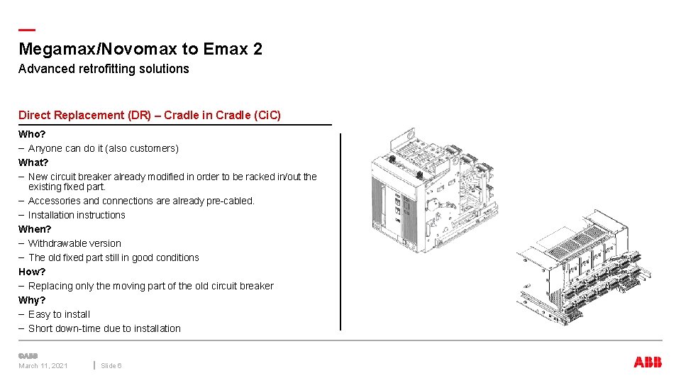 — Megamax/Novomax to Emax 2 Advanced retrofitting solutions Direct Replacement (DR) – Cradle in