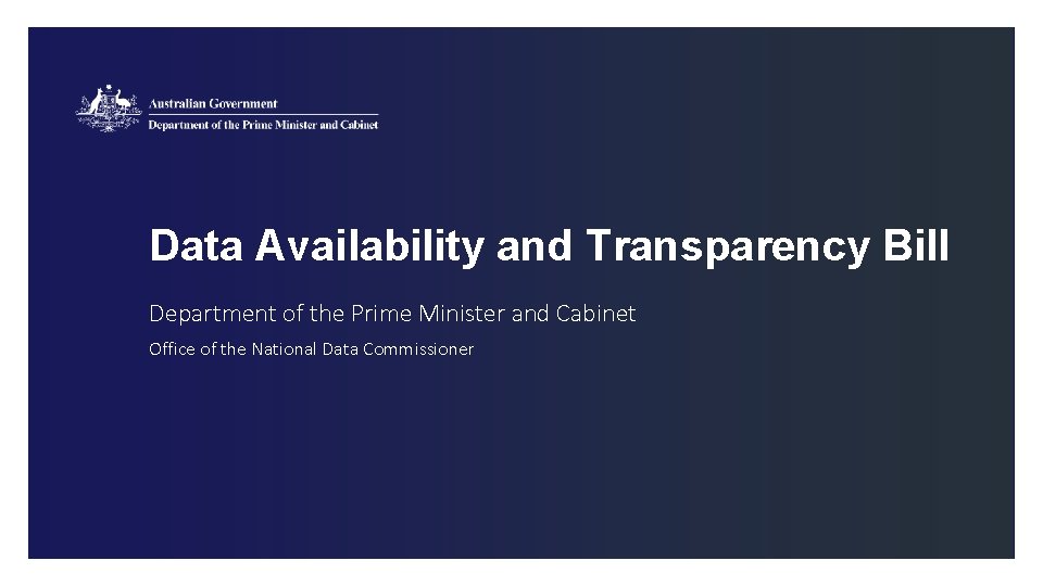 Data Availability and Transparency Bill Department of the Prime Minister and Cabinet Office of