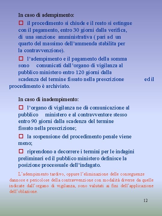 In caso di adempimento: il procedimento si chiude e il reato si estingue con