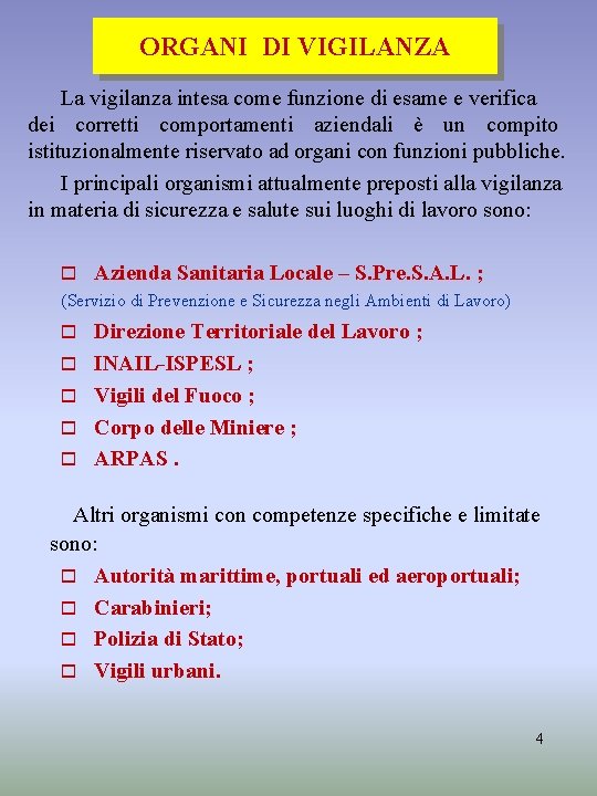 ORGANI DI VIGILANZA La vigilanza intesa come funzione di esame e verifica dei corretti