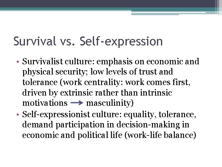 Survival vs. Self-expression • Survivalist culture: emphasis on economic and physical security; low levels Survival vs. Self-expression • Survivalist culture: emphasis on economic and physical security; low levels