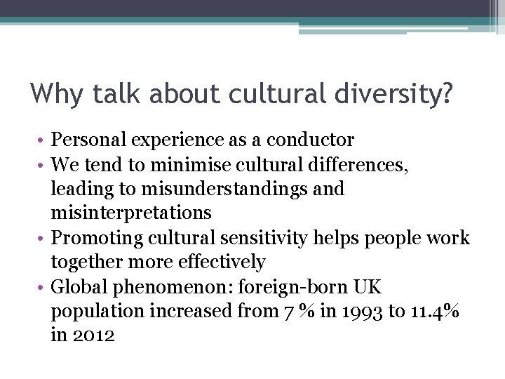 Why talk about cultural diversity? • Personal experience as a conductor • We tend Why talk about cultural diversity? • Personal experience as a conductor • We tend
