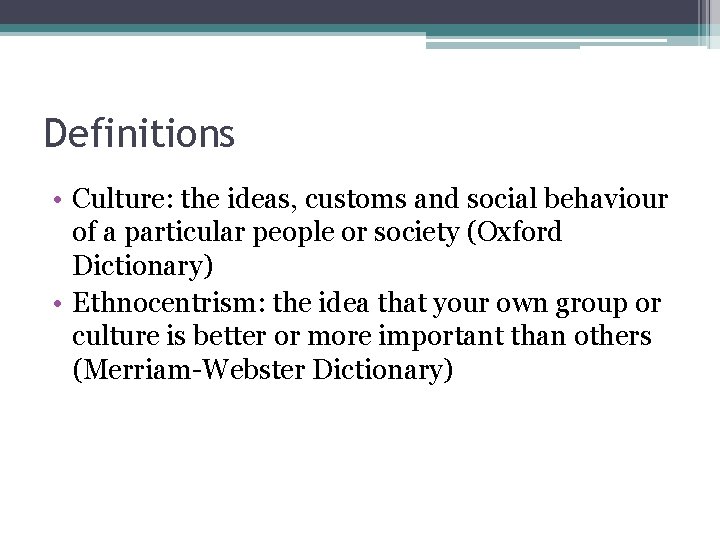 Definitions • Culture: the ideas, customs and social behaviour of a particular people or Definitions • Culture: the ideas, customs and social behaviour of a particular people or