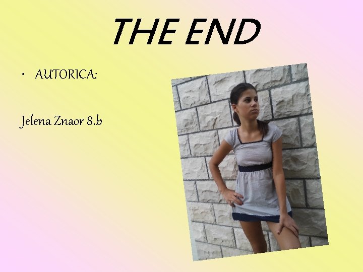 THE END • AUTORICA: Jelena Znaor 8. b 