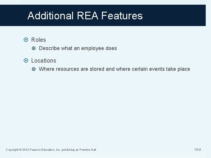 Additional REA Features Roles Describe what an employee does Locations Where resources are stored