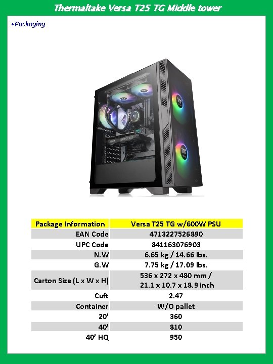 Thermaltake Versa T 25 TG Middle tower • Packaging Package Information EAN Code UPC