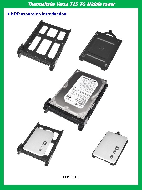 Thermaltake Versa T 25 TG Middle tower • HDD expansion introduction HDD Bracket 