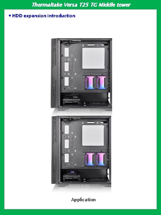 Thermaltake Versa T 25 TG Middle tower • HDD expansion introduction Application 