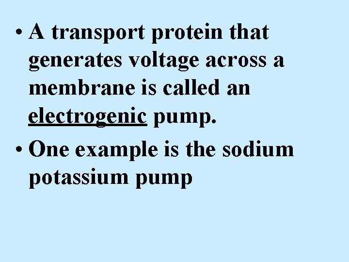  • A transport protein that generates voltage across a membrane is called an