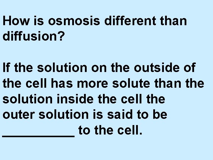 How is osmosis different than diffusion? If the solution on the outside of the