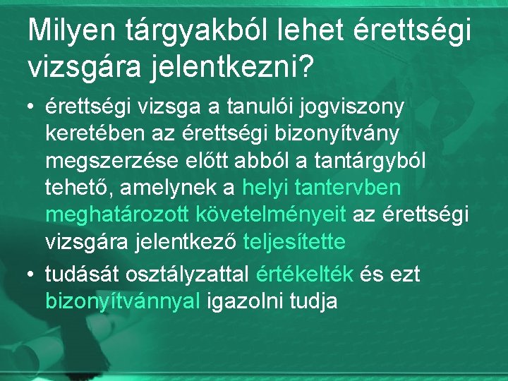 Milyen tárgyakból lehet érettségi vizsgára jelentkezni? • érettségi vizsga a tanulói jogviszony keretében az