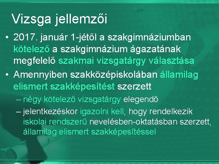 Vizsga jellemzői • 2017. január 1 -jétől a szakgimnáziumban kötelező a szakgimnázium ágazatának megfelelő