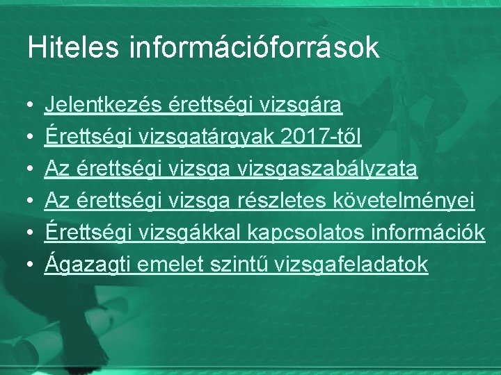 Hiteles információforrások • • • Jelentkezés érettségi vizsgára Érettségi vizsgatárgyak 2017 -től Az érettségi