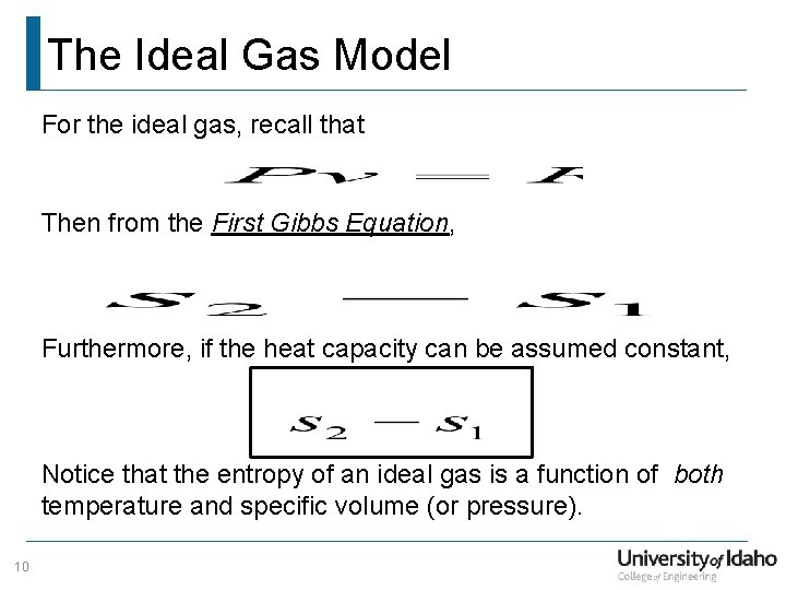 The Ideal Gas Model For the ideal gas, recall that Then from the First