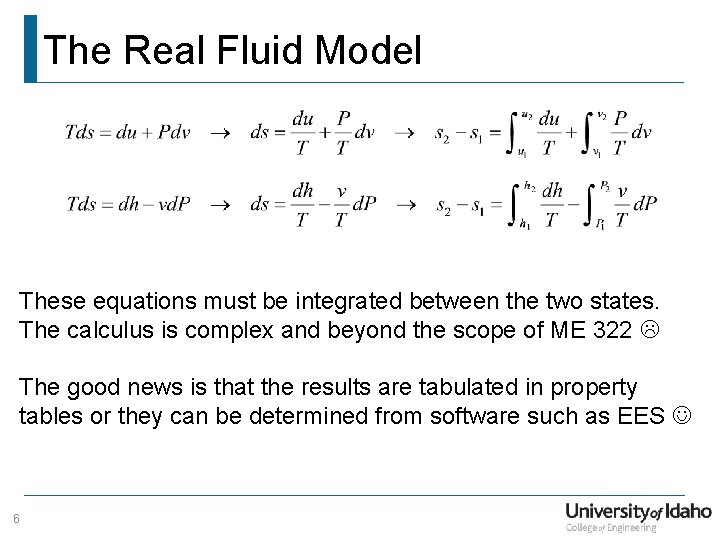 The Real Fluid Model These equations must be integrated between the two states. The