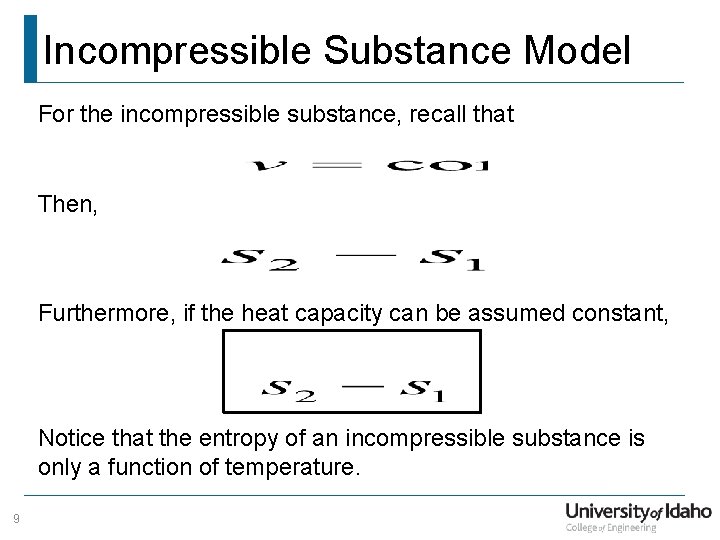 Incompressible Substance Model For the incompressible substance, recall that Then, Furthermore, if the heat