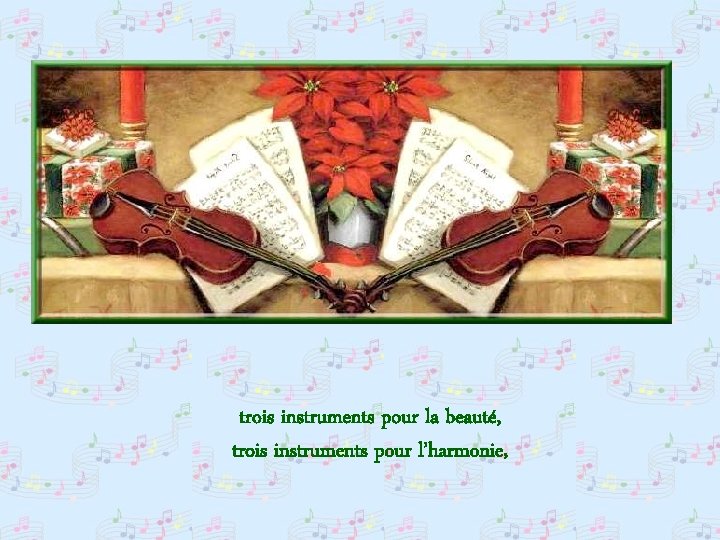 trois instruments pour la beauté, trois instruments pour l’harmonie, 