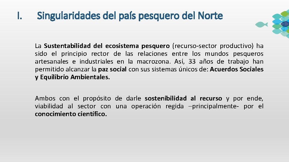 I. Singularidades del país pesquero del Norte La Sustentabilidad del ecosistema pesquero (recurso-sector productivo)