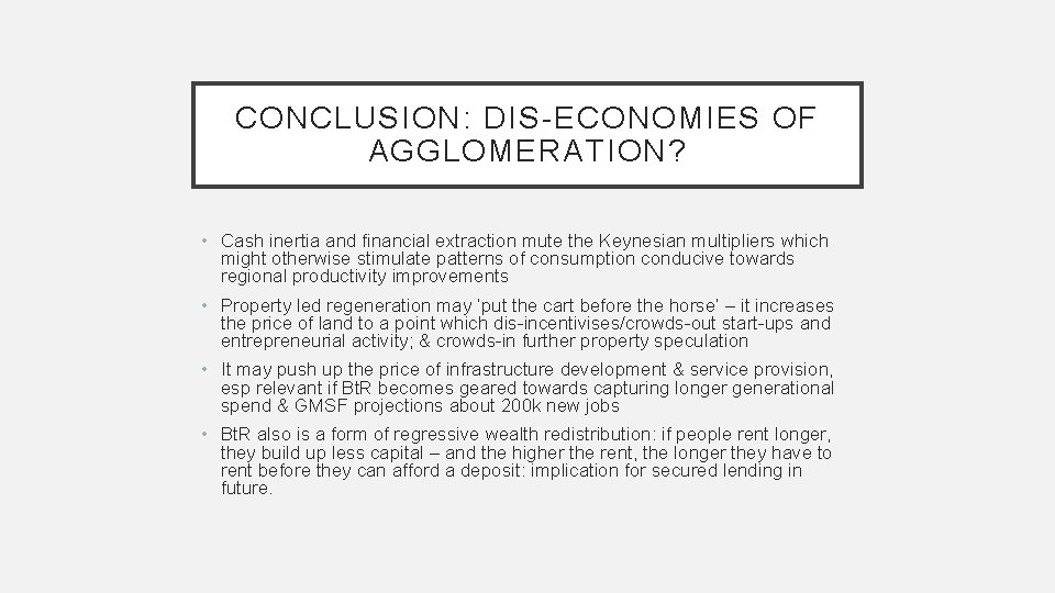 CONCLUSION: DIS-ECONOMIES OF AGGLOMERATION? • Cash inertia and financial extraction mute the Keynesian multipliers