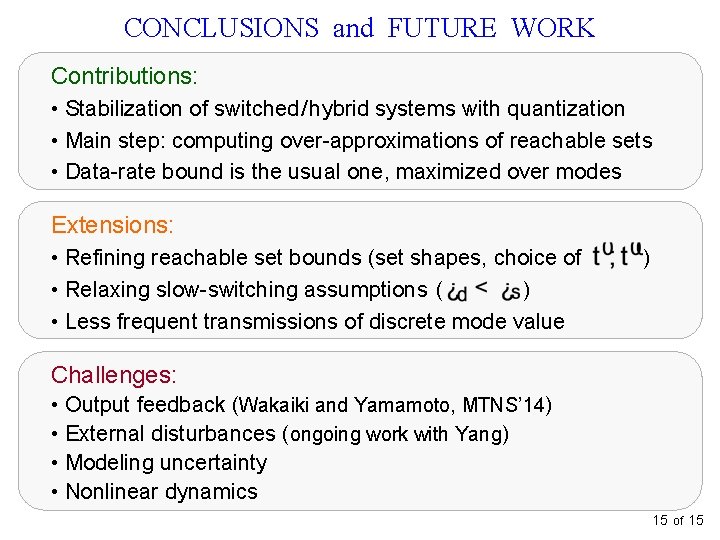 CONCLUSIONS and FUTURE WORK Contributions: • Stabilization of switched / hybrid systems with quantization