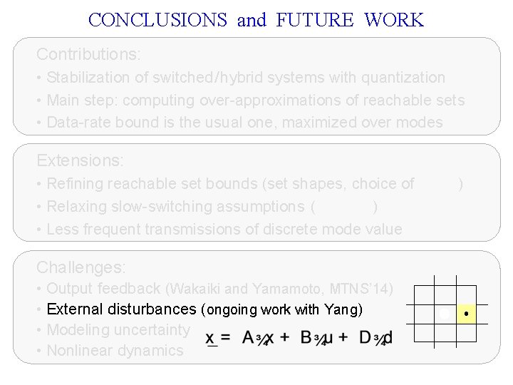 CONCLUSIONS and FUTURE WORK Contributions: • Stabilization of switched / hybrid systems with quantization