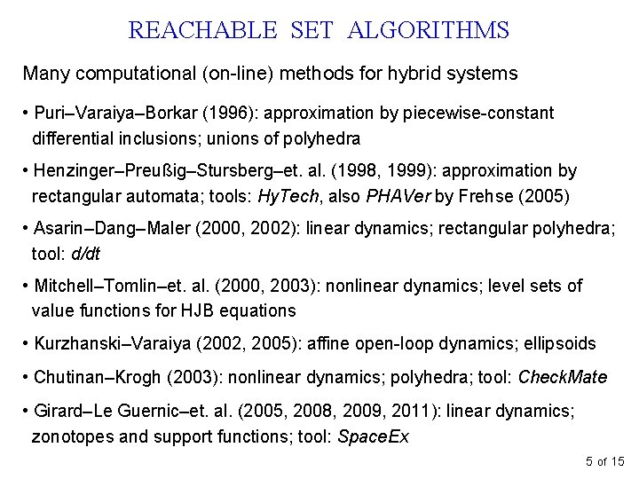 REACHABLE SET ALGORITHMS Many computational (on-line) methods for hybrid systems • Puri–Varaiya–Borkar (1996): approximation