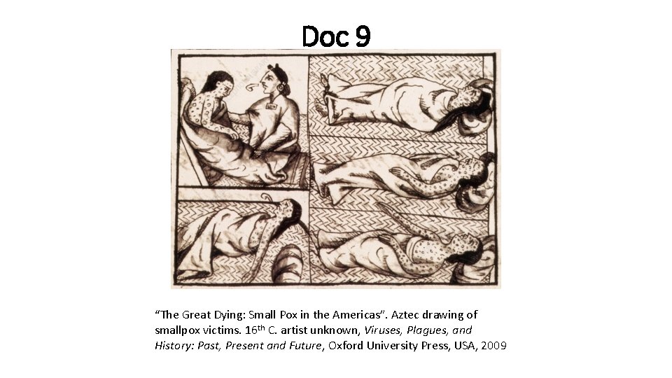 Doc 9 “The Great Dying: Small Pox in the Americas”. Aztec drawing of smallpox