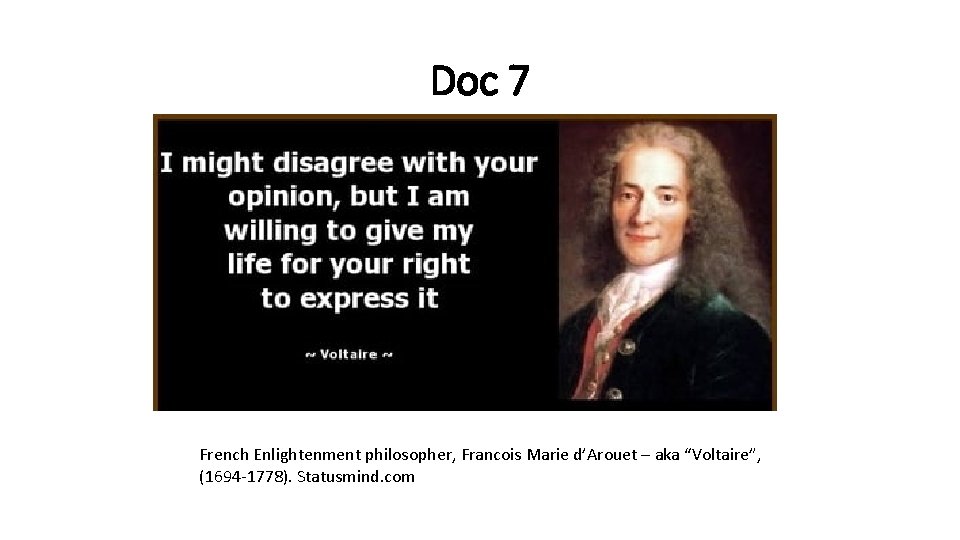 Doc 7 French Enlightenment philosopher, Francois Marie d’Arouet – aka “Voltaire”, (1694 -1778). Statusmind.