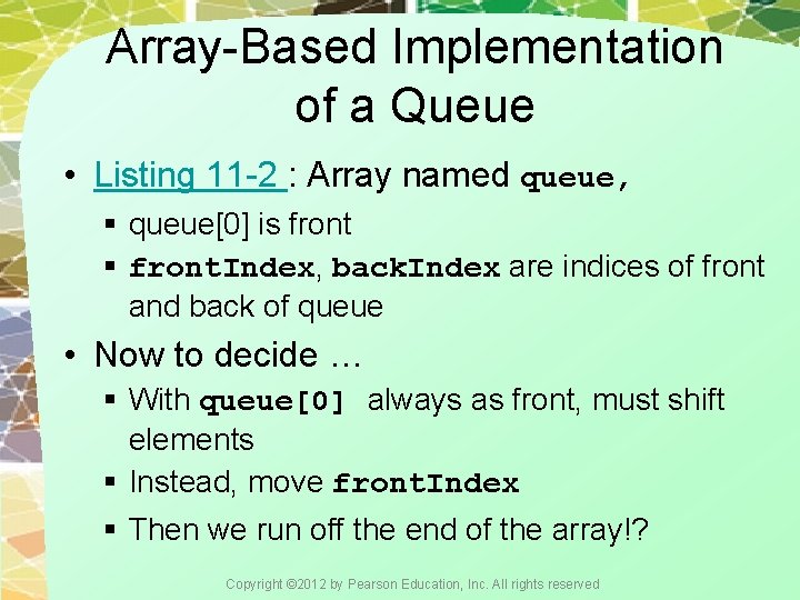 Array-Based Implementation of a Queue • Listing 11 -2 : Array named queue, §