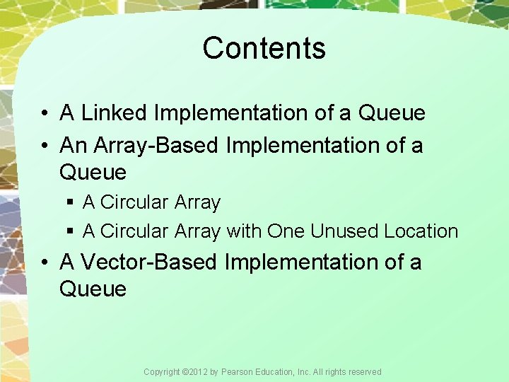 Contents • A Linked Implementation of a Queue • An Array-Based Implementation of a