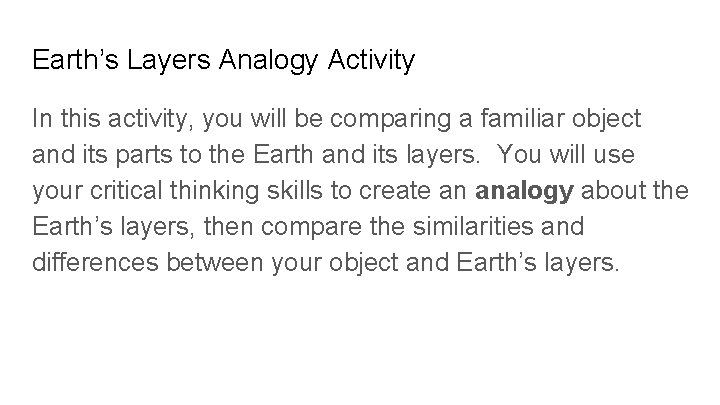 Earth’s Layers Analogy Activity In this activity, you will be comparing a familiar object