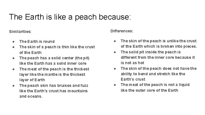 The Earth is like a peach because: Similarities: ● ● ● The Earth is