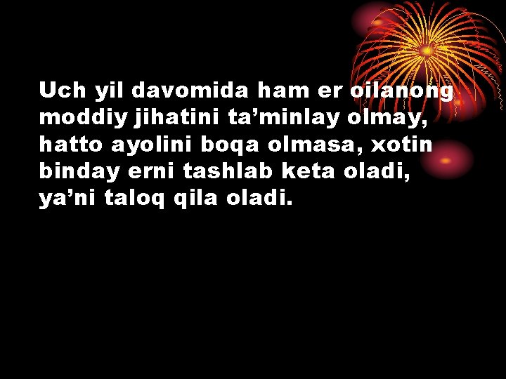 Uch yil davomida ham er oilanong moddiy jihatini ta’minlay olmay, hatto ayolini boqa olmasa,