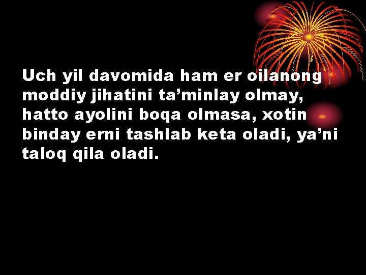 Uch yil davomida ham er oilanong moddiy jihatini ta’minlay olmay, hatto ayolini boqa olmasa,