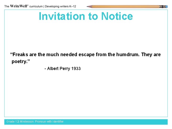 Invitation to Notice “Freaks are the much needed escape from the humdrum. They are