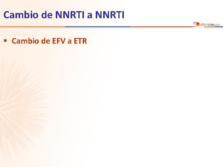 Cambio de NNRTI a NNRTI § Cambio de EFV a ETR 