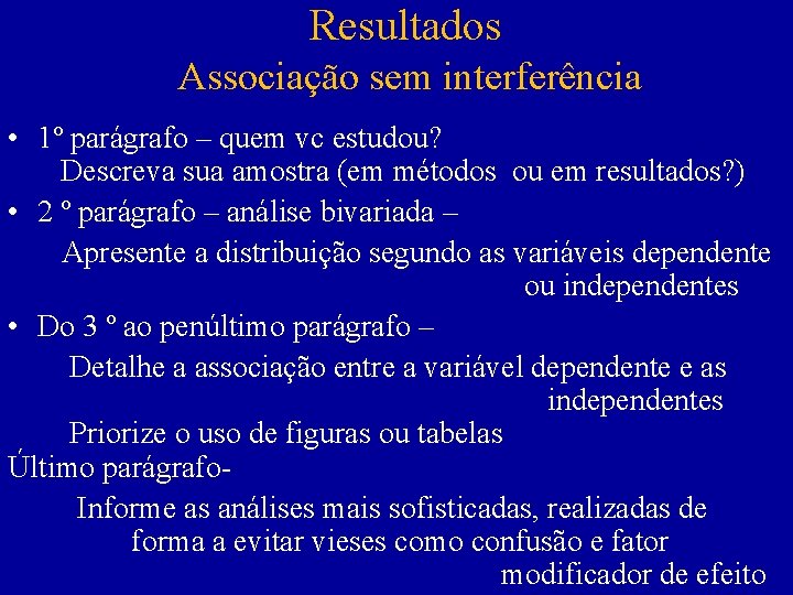 Resultados Associação sem interferência • 1º parágrafo – quem vc estudou? Descreva sua amostra