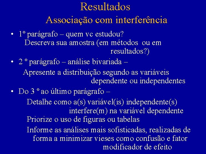 Resultados Associação com interferência • 1º parágrafo – quem vc estudou? Descreva sua amostra